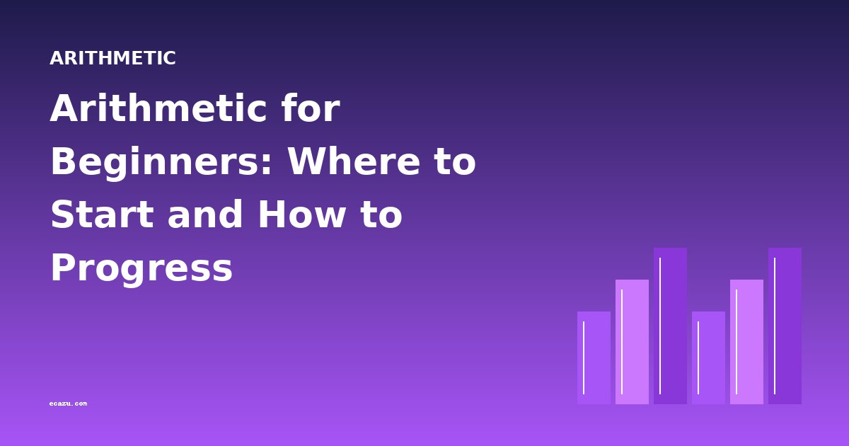 Arithmetic for Beginners: Where to Start and How to Progress