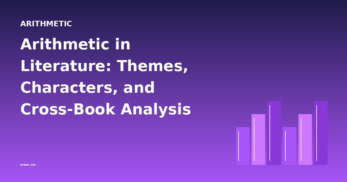 Arithmetic in Literature: Themes, Characters, and Cross-Book Analysis