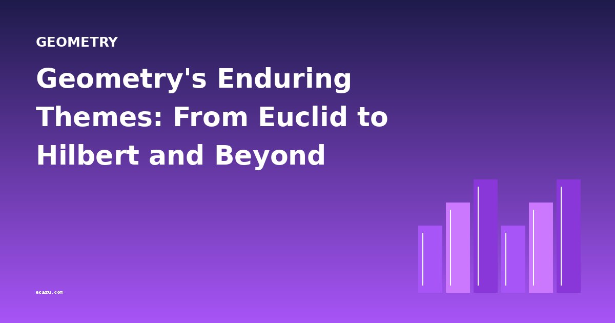 Geometry's Enduring Themes: From Euclid to Hilbert and Beyond
